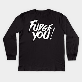 Fudge you, Gunpowder milkshake quote Kids Long Sleeve T-Shirt